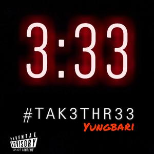 TAK3THR33 (Explicit)