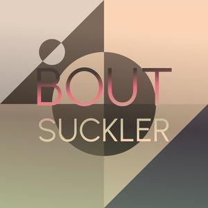 Bout Suckler