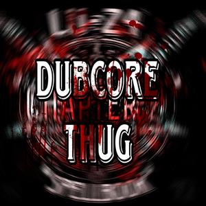 DUBCORE THUG