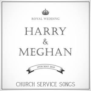 Harry & Meghan: Royal Wedding Church Service Songs