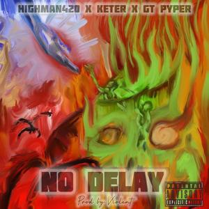 NO DELAY (feat. keter & Gt pyper)