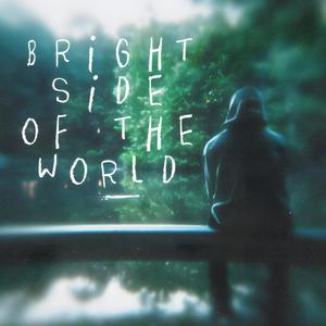 BRIGHT SIDE OF THE WORLD (feat. LOVESICKXO)