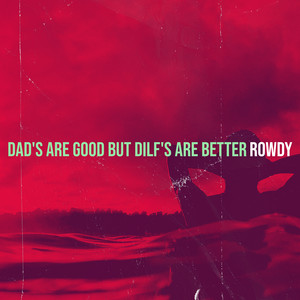 Dad's Are Good but Dilf's Are Better (Explicit)