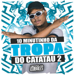 10 Minutinho da Tropa do Catatau 2 (Explicit)