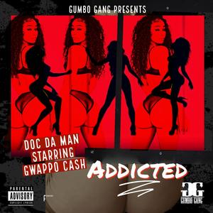 Addicted (feat. Gwappo Cash) [Explicit]