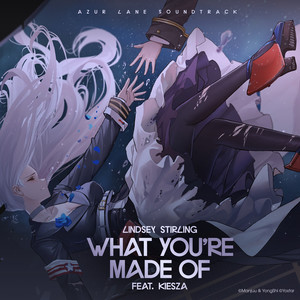 What You're Made Of (feat. Kiesza) (From 