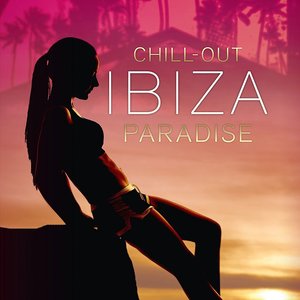 Ibiza - Chill Out Paradise (Soundtrack Compilation Playlist) (最佳伊维萨 电影原声带)