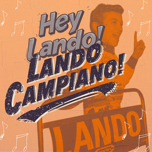Hey Lando, Lando Campiano!