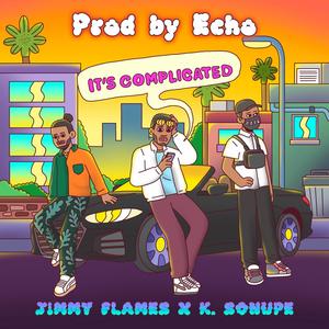 IT'S COMPLICATED(feat. JIMMY FLAMES & ECHO THE GURU)