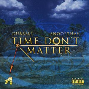 Time Don't Matter (Explicit)