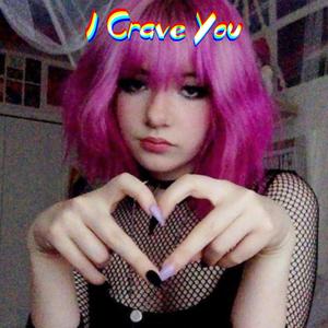 I Crave You (Explicit)
