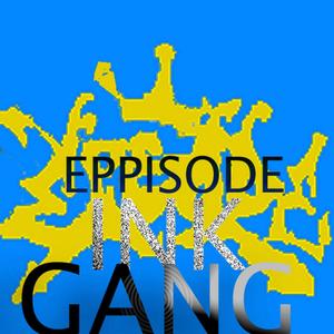 EPPISODE INK GANG LIT IN DA HOOD (Explicit)