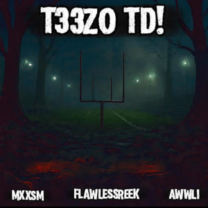 T33ZO TD! (feat. MXXSM, Flawlessreek & AWWLI) (Explicit)