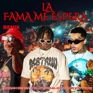 La Fama Me Espera (feat. Jordan Ozama & Hendry Way) (Remix)