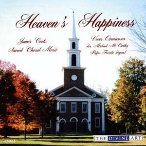 Cook, J.: Sacred Choral Music (Heaven's Happiness) [McCarthy]