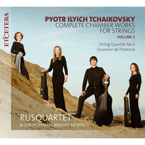 Tchaikovsky: Complete Chamber Works for Strings, Vol. 2: String Quartet No. 3, Op. 30 / Souvenir de Florence, Op. 70