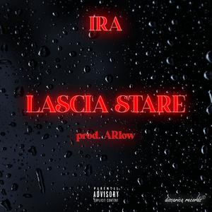 Lascia Stare (feat. Ira) (Explicit)