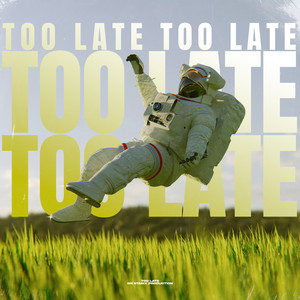 Too Late