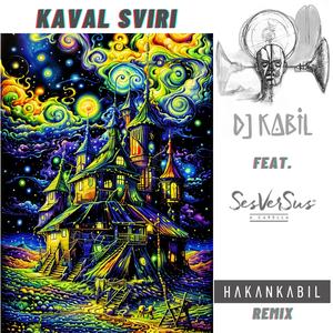 Kaval Sviri (feat. SesVerSus A Capella) (Hakan Kabil Remix - Extended)