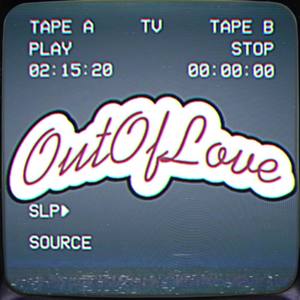 Out Of Love (Explicit)