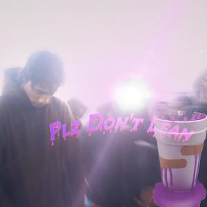 Plz Don't Lean (Explicit)