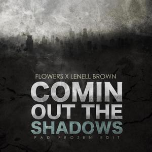 Comin Out the Shadows (Pad Frozen Edit)