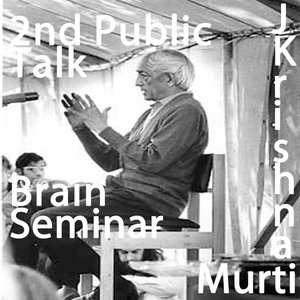 J. Krishnamurti Lecture Series - Brain Seminar 2