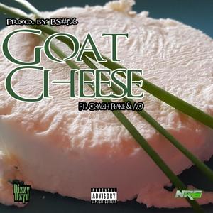 Goat Cheese (feat. Dizzy Dzyn, Coach Peake & AO) [Explicit]