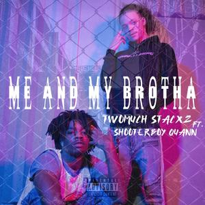 Me and My Brotha (feat. Shooterboy Quann) [Explicit]