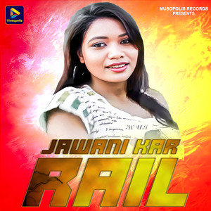 Jawani Kar Rail