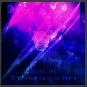 Ibiza Songs: The Dance Party Anthems (Top 50 Extended Tracks for DJs Electro House Session)