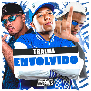 Tralha Envolvido (Explicit)