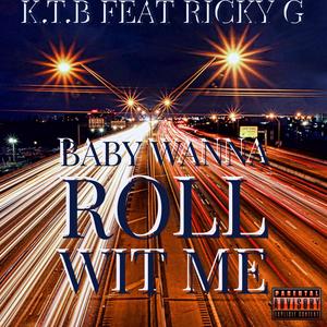 Baby Wanna Roll Wit Me(feat. Ricky G) (Explicit)
