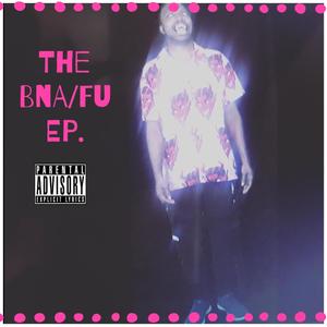 THE BNA/FU EP. (Explicit)