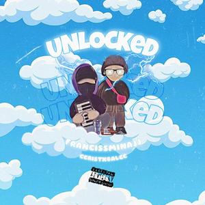 UNLOCKED (feat. ccristxbalcc) [Explicit]