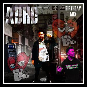 A.D.H.D (Birthday Mix) [Explicit]