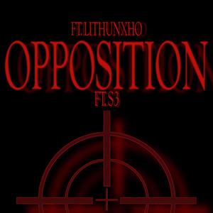 Opposition (feat. ShootfirstT3 & Ka$hmoneyD5) [Explicit]