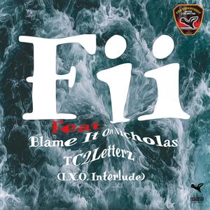 Fii (I.X.O.) [Interlude] (feat. Blame It On Nicholas & TC2Letterz) (Explicit)