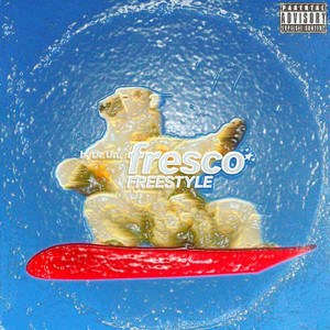 fresco* (FREESTYLE) [Explicit]