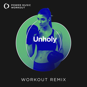 Unholy (Extended Workout Remix 128 BPM)