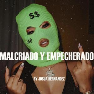 MALCRIADO Y EMPECHERADO