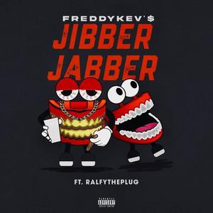 Jibber Jabber (feat. Ralfy The Plug) [Explicit]