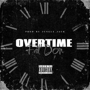 OVERTIME (feat. Fat Don) [Explicit]