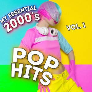 My Essential 2000's Pop Hits - Vol. 1