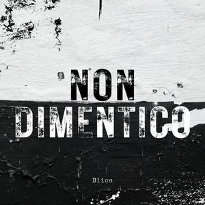 Non Dimentico (Explicit)