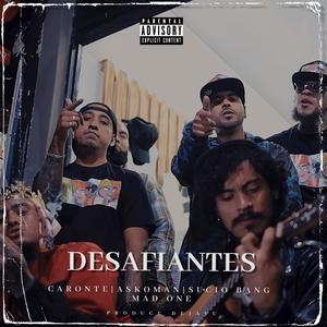 Desafiantes(feat. Askoman, Sucio Bang & Mad One) (Explicit)