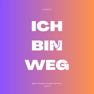 Ich bin weg (Explicit)