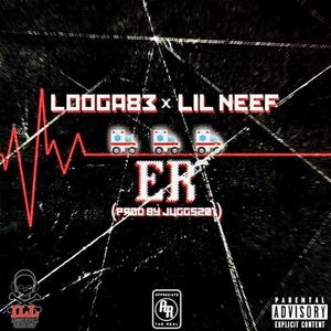 ER (feat. Looga83 & Lil Neef) [Explicit]