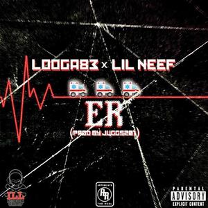 ER (feat. Looga83 & Lil Neef) (Explicit)