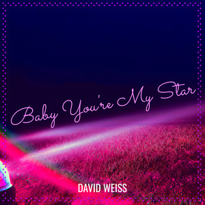 Baby You're My Star